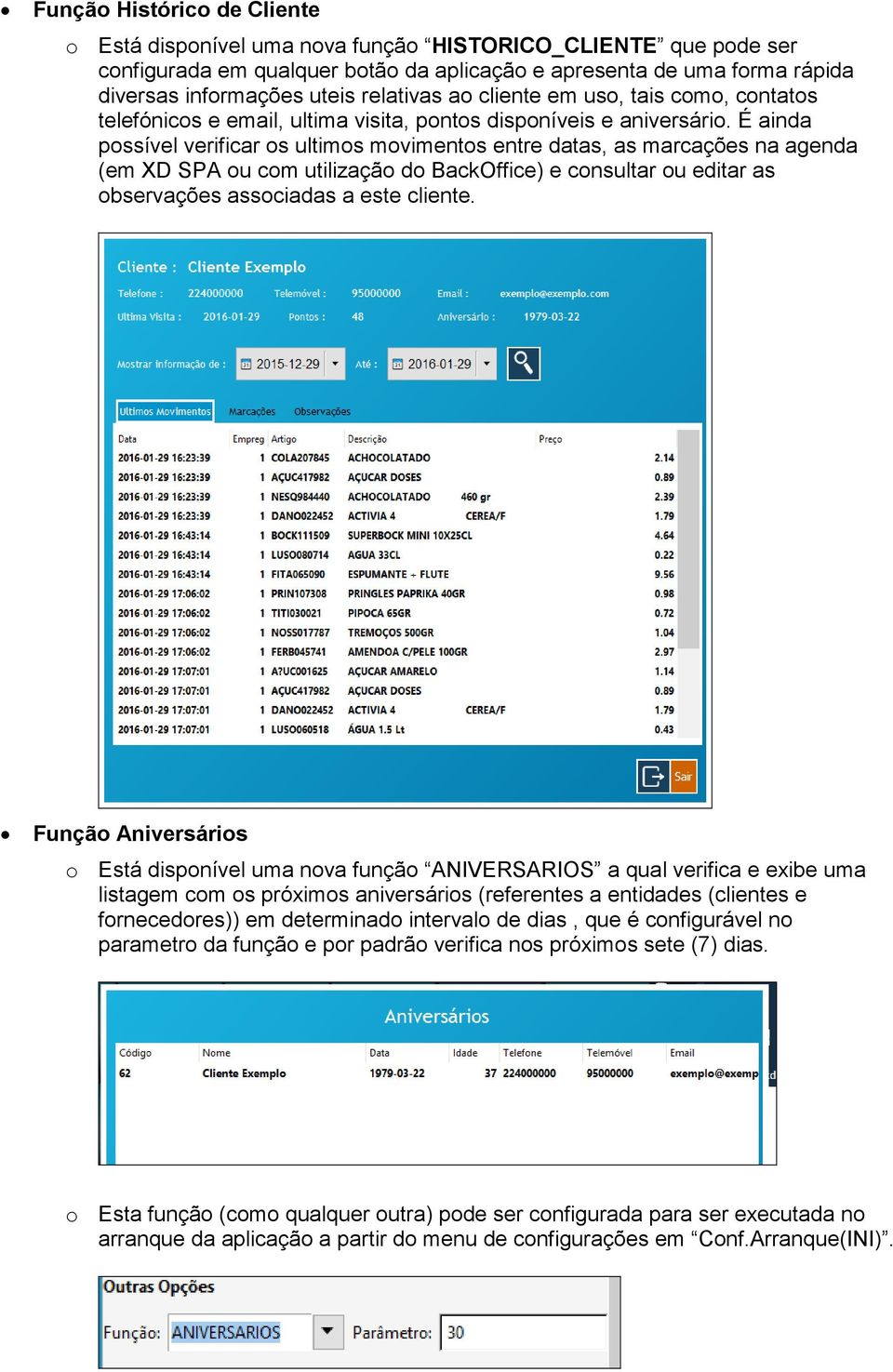 É ainda possível verificar os ultimos movimentos entre datas, as marcações na agenda (em XD SPA ou com utilização do BackOffice) e consultar ou editar as observações associadas a este cliente.