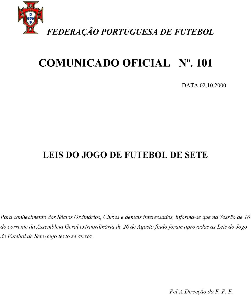 2000 LEIS DO JOGO DE FUTEBOL DE SETE Para conhecimento dos Sócios Ordinários, Clubes e