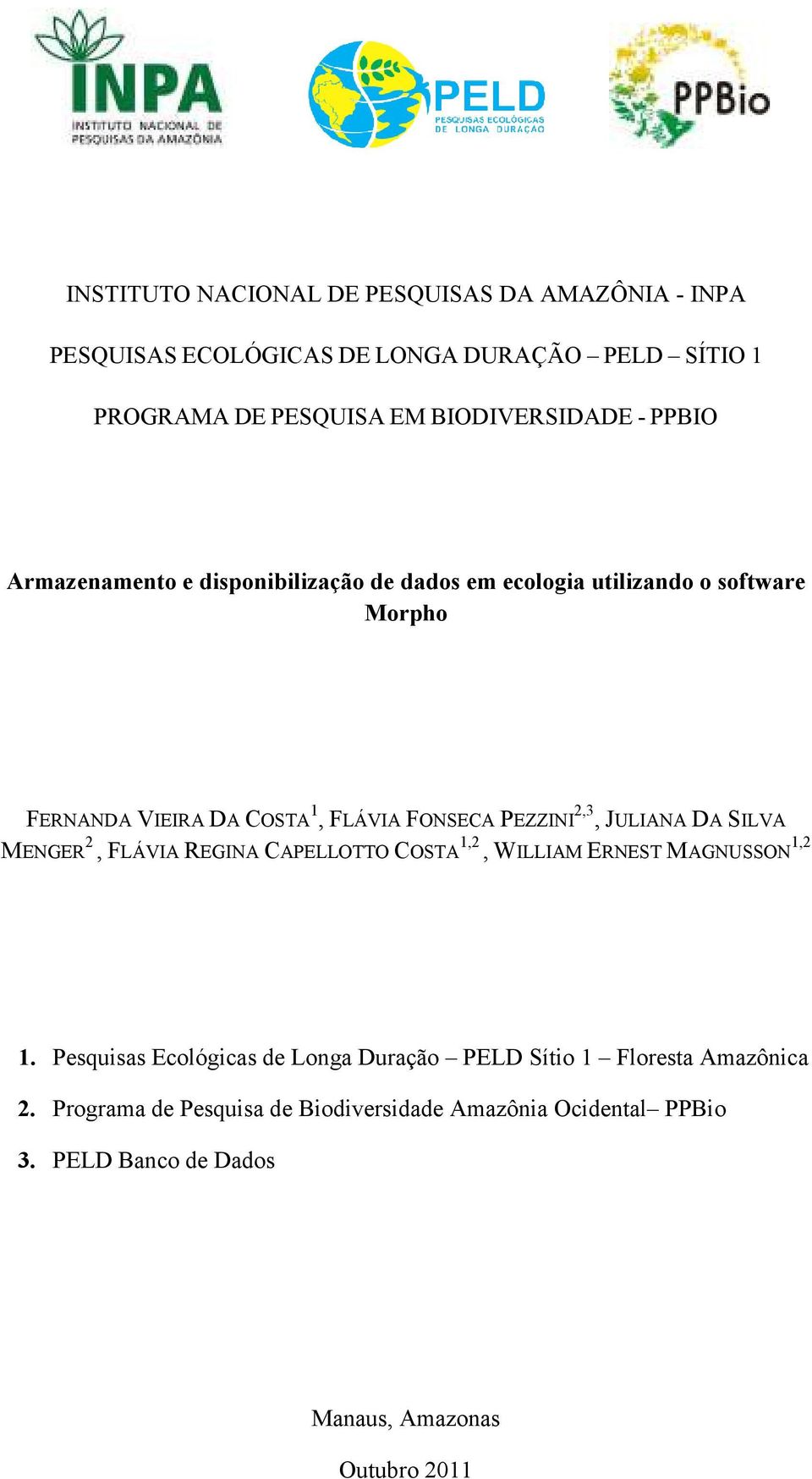 2,3, JULIANA DA SILVA MENGER 2, FLÁVIA REGINA CAPELLOTTO COSTA 1,2, WILLIAM ERNEST MAGNUSSON 1,2 1.