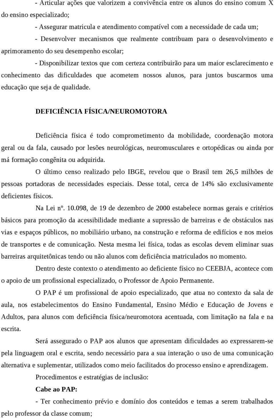 das dificuldades que acometem nossos alunos, para juntos buscarmos uma educação que seja de qualidade.