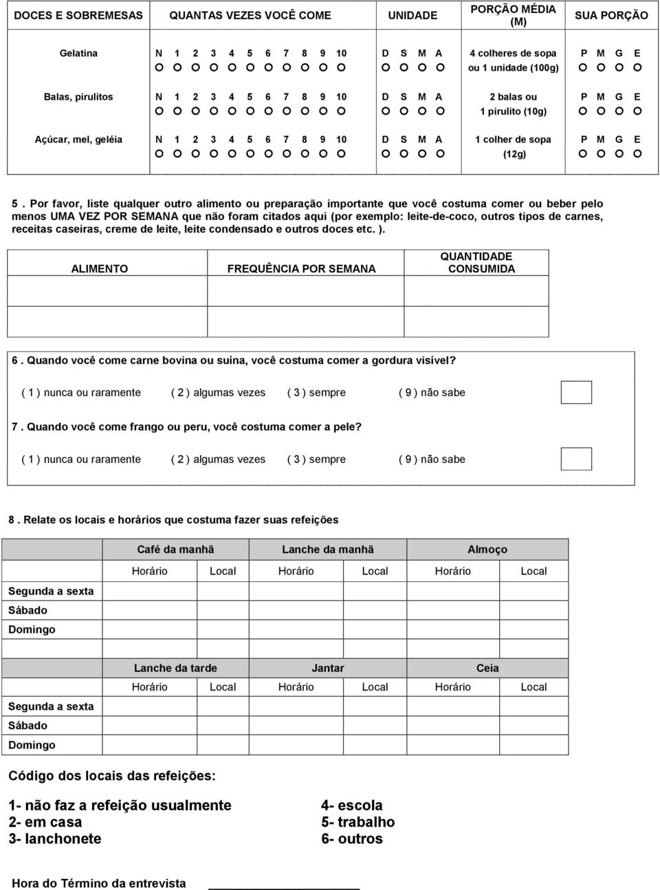 Por favor, liste qualquer outro alimento ou preparação importante que você costuma comer ou beber pelo menos UMA VEZ POR SEMANA que não foram citados aqui (por exemplo: leite-de-coco, outros tipos de