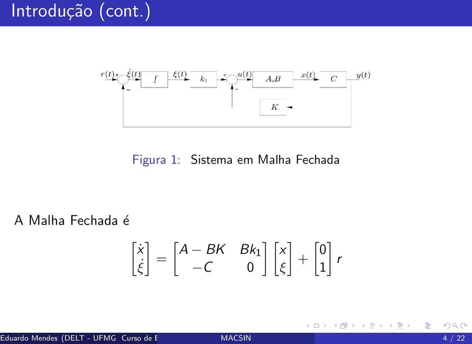 [ A BK Bk1 C ] [ x ξ ] + [ ] r 1 Eduardo Mendes (DELT - UFMG