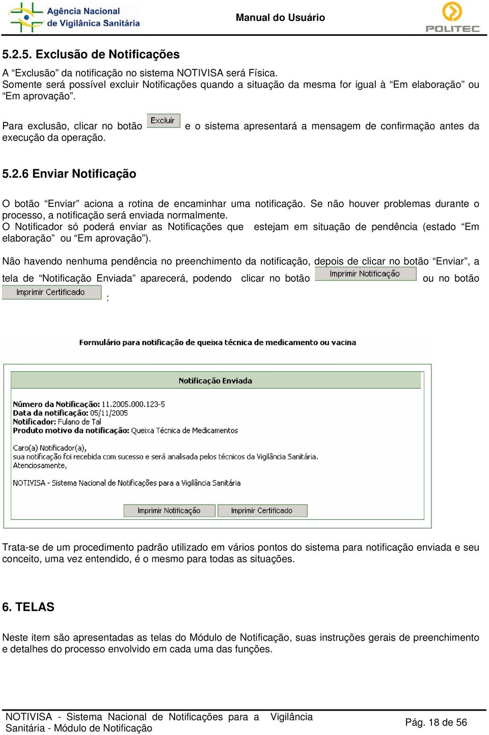 e o sistema apresentará a mensagem de confirmação antes da 5.2.6 Enviar Notificação O botão Enviar aciona a rotina de encaminhar uma notificação.