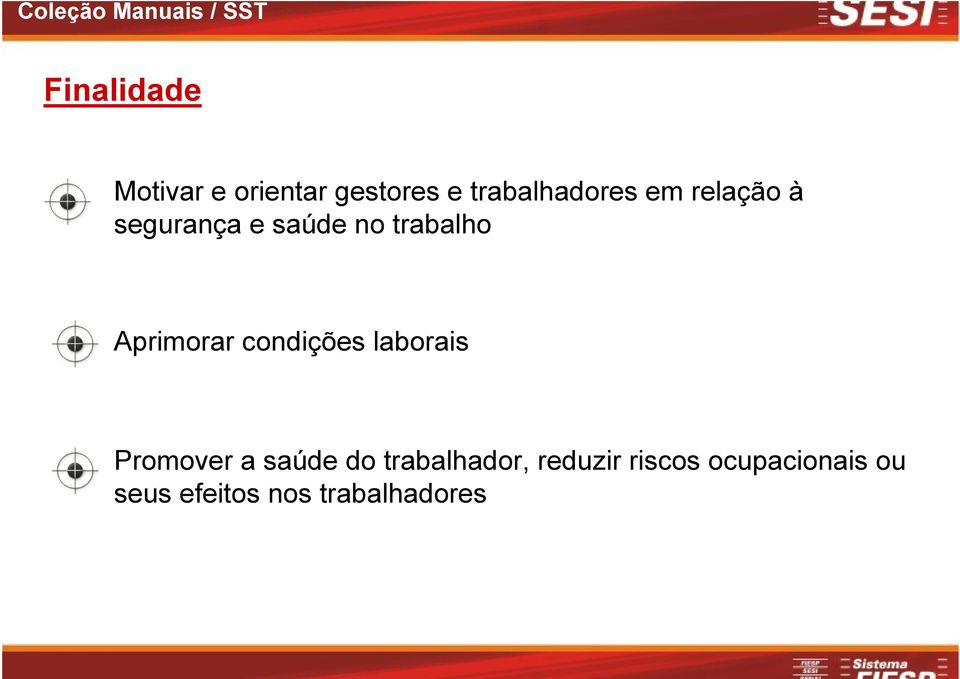 Aprimorar condições laborais Promover a saúde do