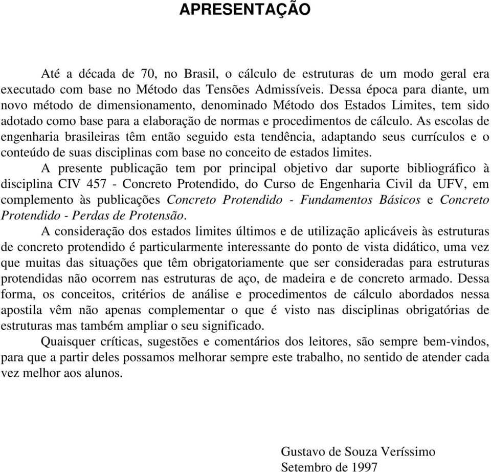 A ecola de engenharia braileira têm então eguido eta tendência, adaptando eu currículo e o conteúdo de ua diciplina com bae no conceito de etado limite.