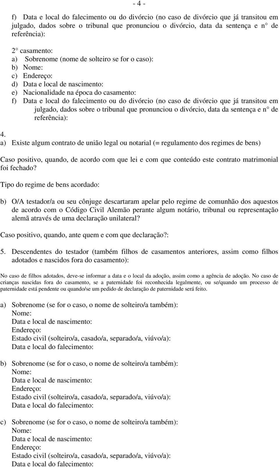 divórcio que já transitou em julgado, dados sobre o tribunal que pronunciou o divórcio, data da sentença e n de referência): 4.