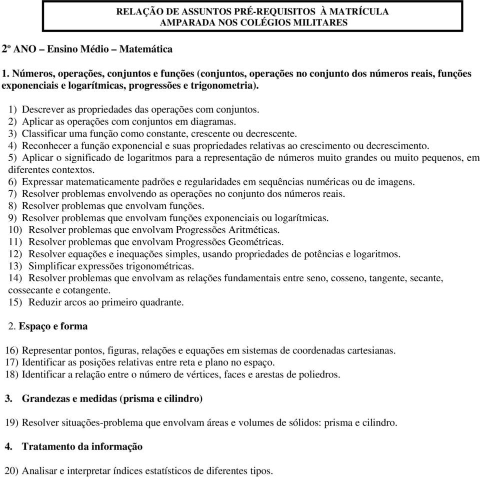 4) Reconhecer a função exponencial e suas propriedades relativas ao crescimento ou decrescimento.