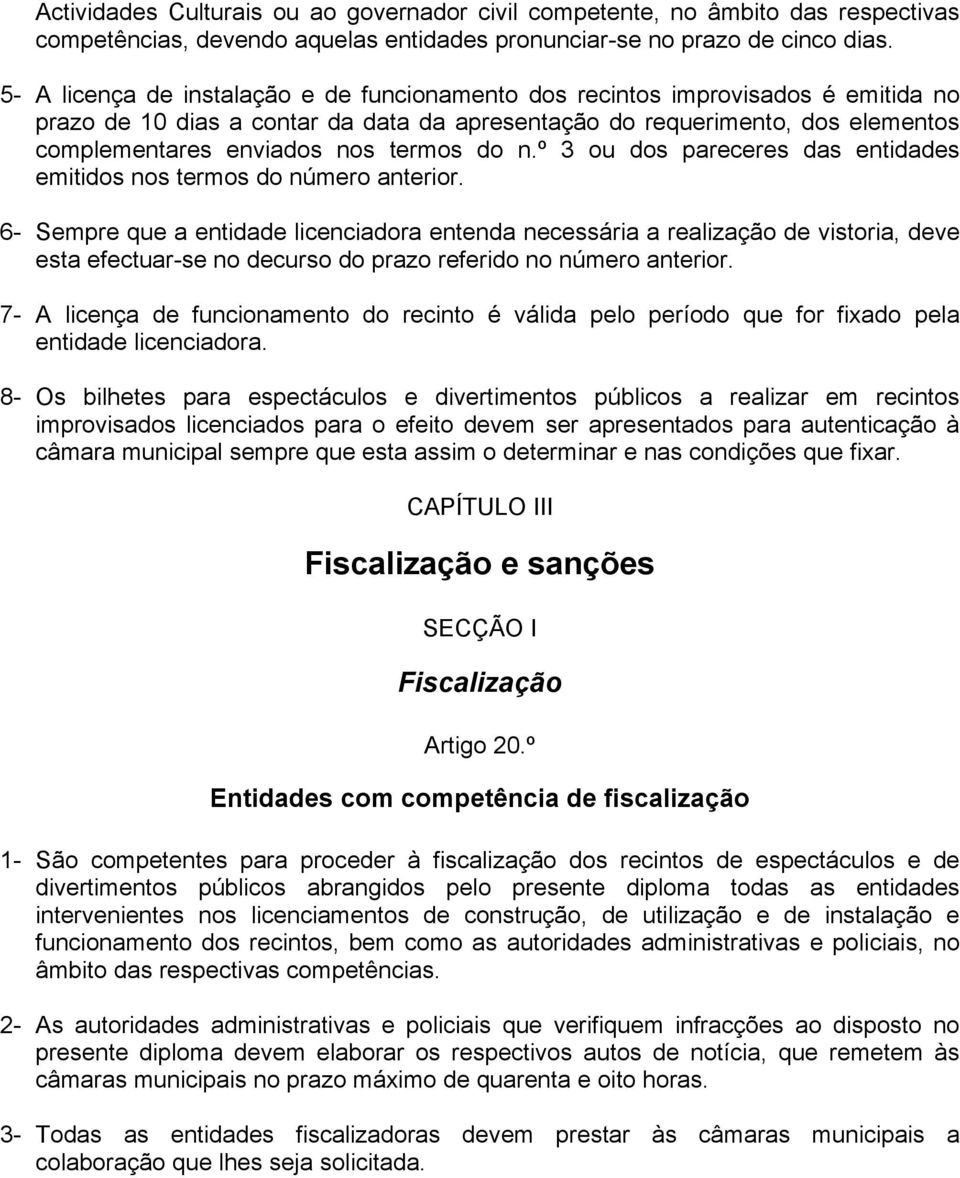 termos do n.º 3 ou dos pareceres das entidades emitidos nos termos do número anterior.