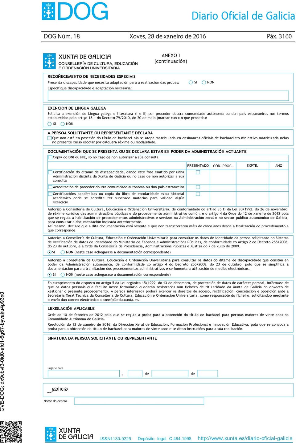 necesaria: EXENCIÓN DE LINGUA GALEGA Solicita a exención de Lingua galega e literatura (I e II) por proceder doutra comunidade autónoma ou dun país estranxeiro, nos termos establecidos polo artigo 18.