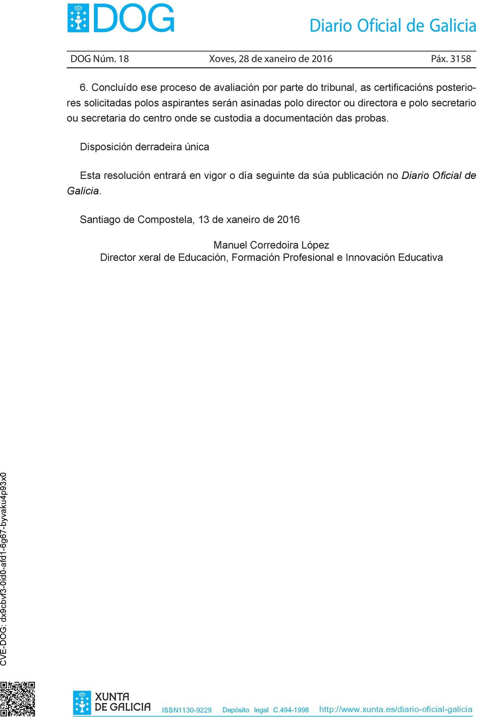 director ou directora e polo secretario ou secretaria do centro onde se custodia a documentación das probas.