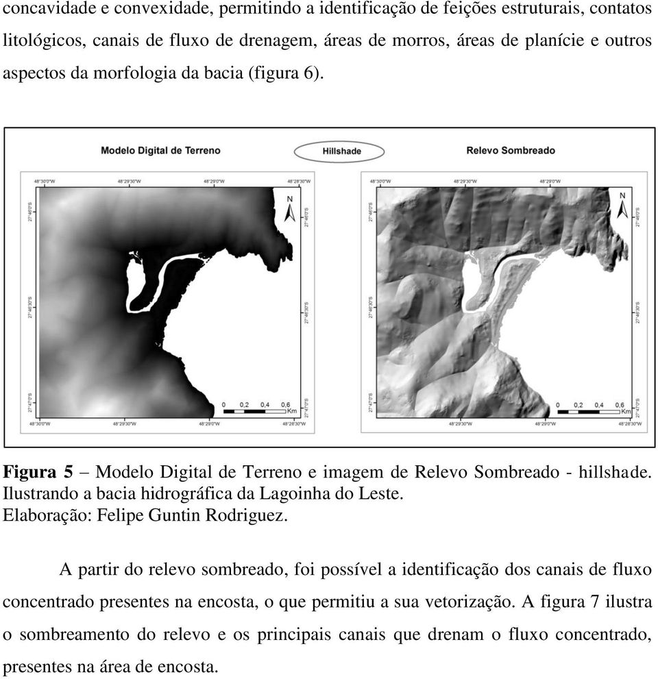 Ilustrando a bacia hidrográfica da Lagoinha do Leste. Elaboração: Felipe Guntin Rodriguez.