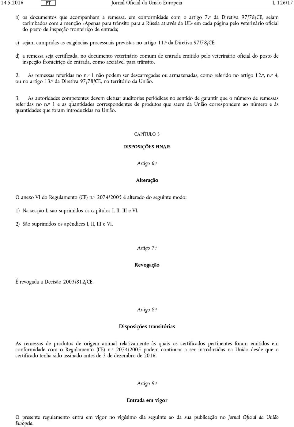 cumpridas as exigências processuais previstas no artigo 11.