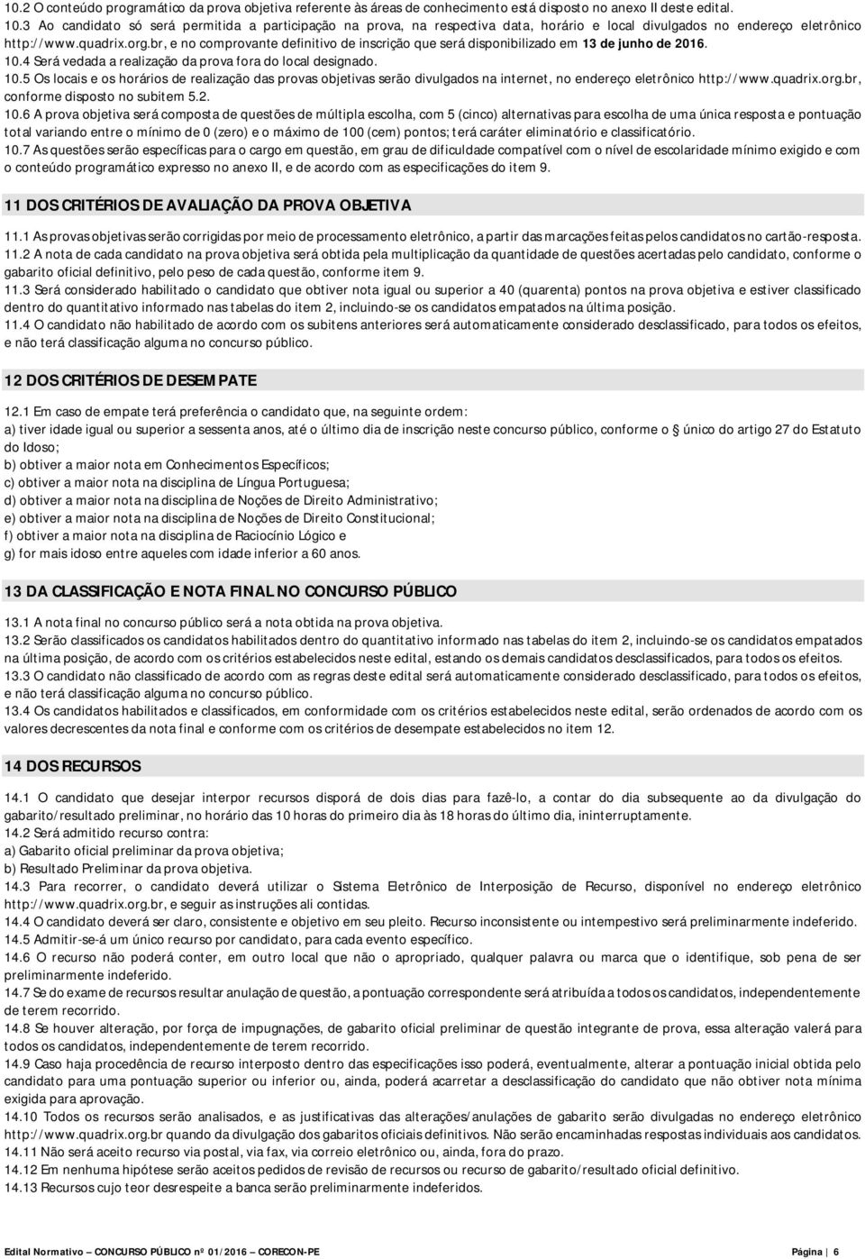 br, e no comprovante definitivo de inscrição que será disponibilizado em 13 de junho de 2016. 10.