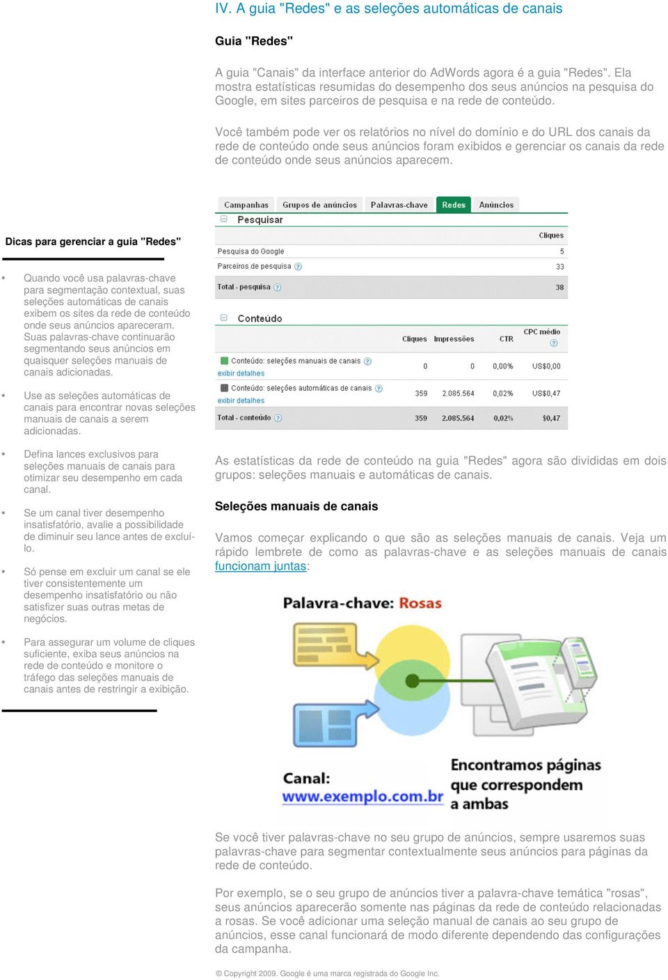 Você também pode ver os relatórios no nível do domínio e do URL dos canais da rede de conteúdo onde seus anúncios foram exibidos e gerenciar os canais da rede de conteúdo onde seus anúncios aparecem.