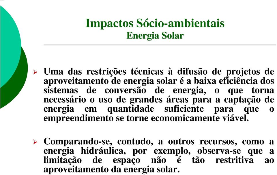 em quantidade suficiente para que o empreendimento se torne economicamente viável.