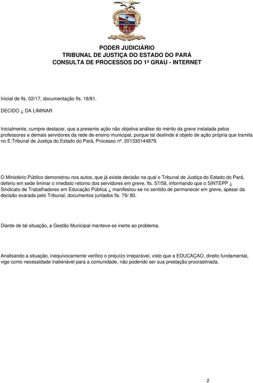 deslinde é objeto de ação própria que tramita no E.Tribunal de Justiça do Estado do Pará, Processo nº. 201330144879.