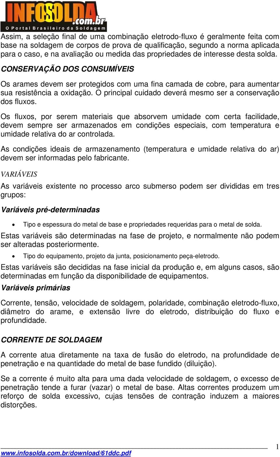 O principal cuidado deverá mesmo ser a conservação dos fluxos.