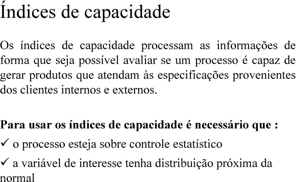 provenientes dos clientes internos e externos.