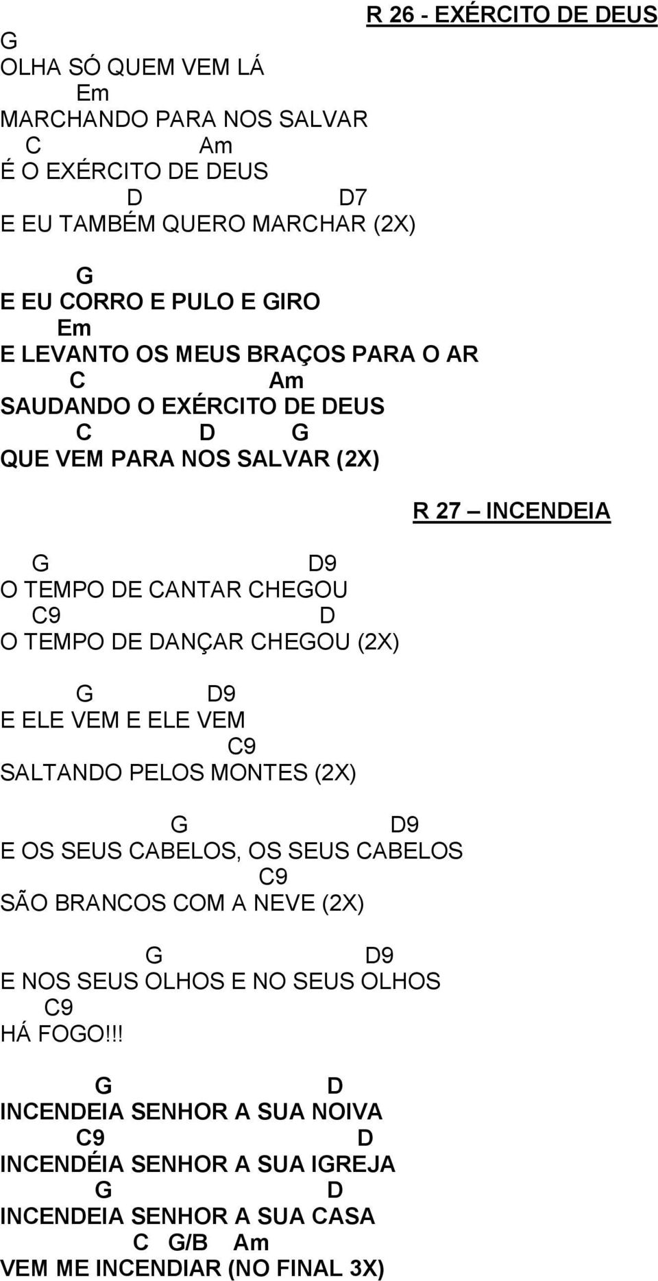 L VM L VM 9 SLTNO PLOS MONTS (2X) 9 OS SUS BLOS, OS SUS BLOS 9 SÃO BRNOS OM NV (2X) 9 NOS SUS OLHOS NO SUS