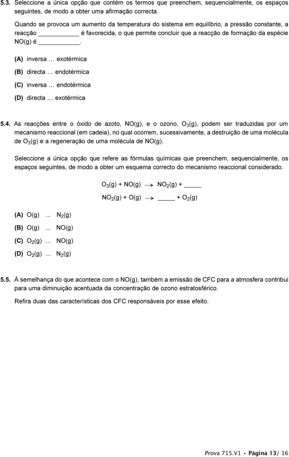 (A) inversa exotérmica (B) directa endotérmica (C) inversa endotérmica (D) directa exotérmica 5.4.