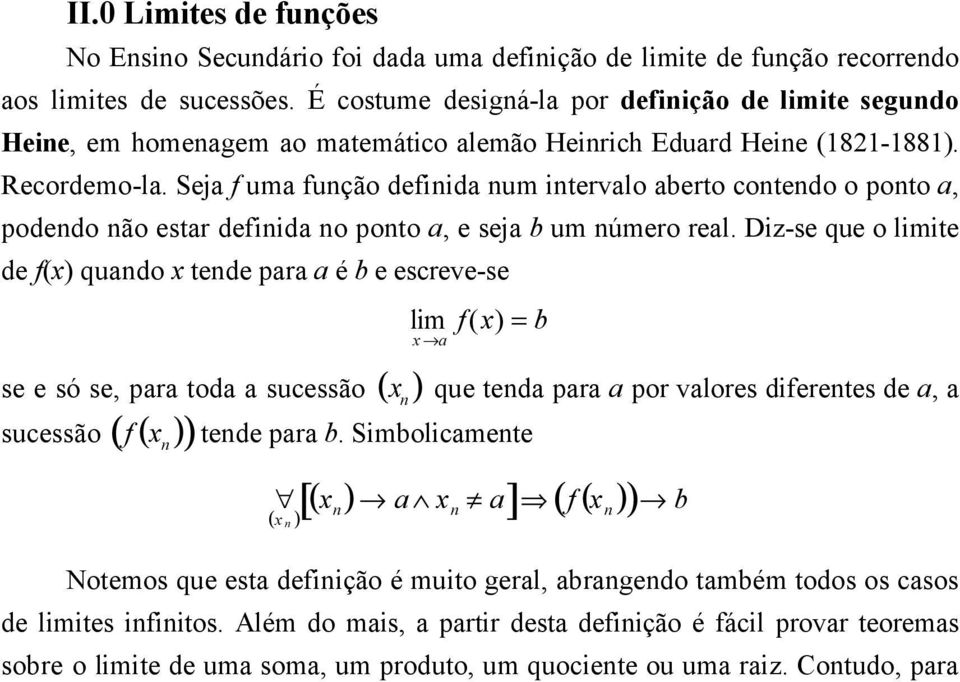 Seja f uma função definida num intervalo aberto contendo o ponto a, podendo não estar definida no ponto a, e seja b um número real.