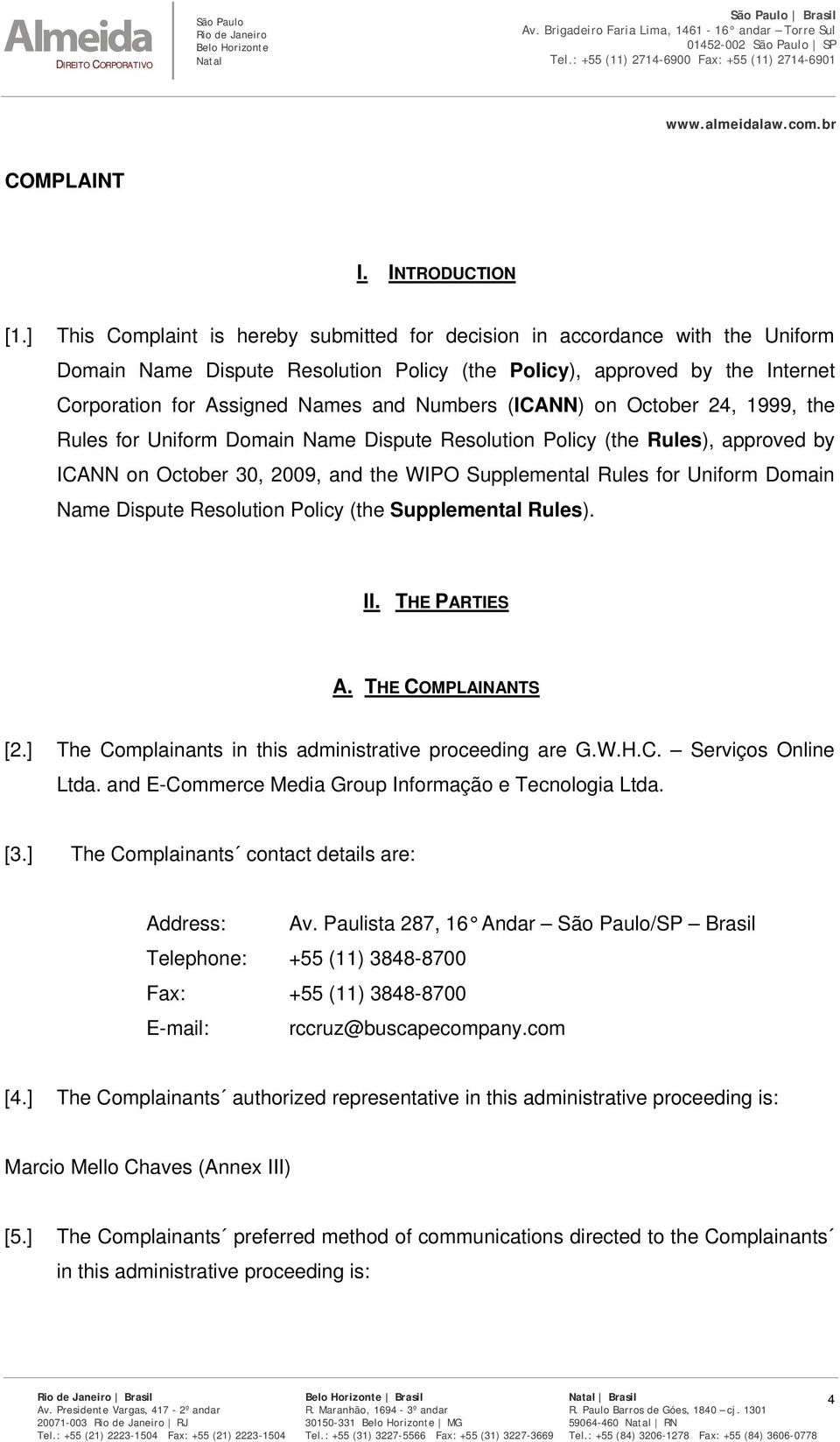 Numbers (ICANN) on October 24, 1999, the Rules for Uniform Domain Name Dispute Resolution Policy (the Rules), approved by ICANN on October 30, 2009, and the WIPO Supplemental Rules for Uniform Domain