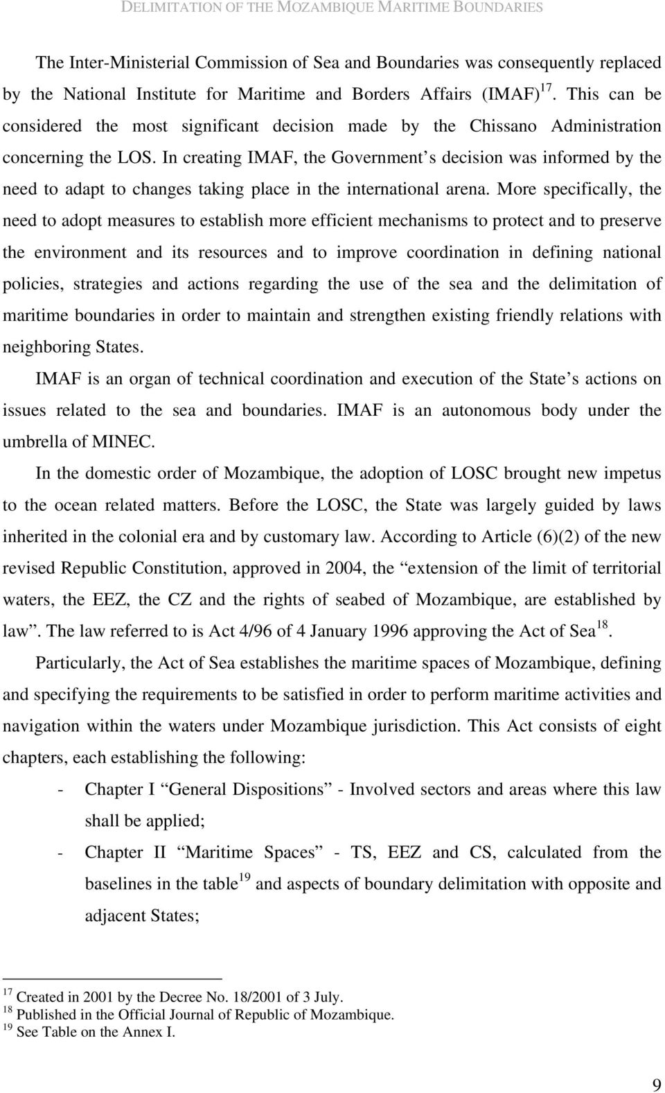 In creating IMAF, the Government s decision was informed by the need to adapt to changes taking place in the international arena.