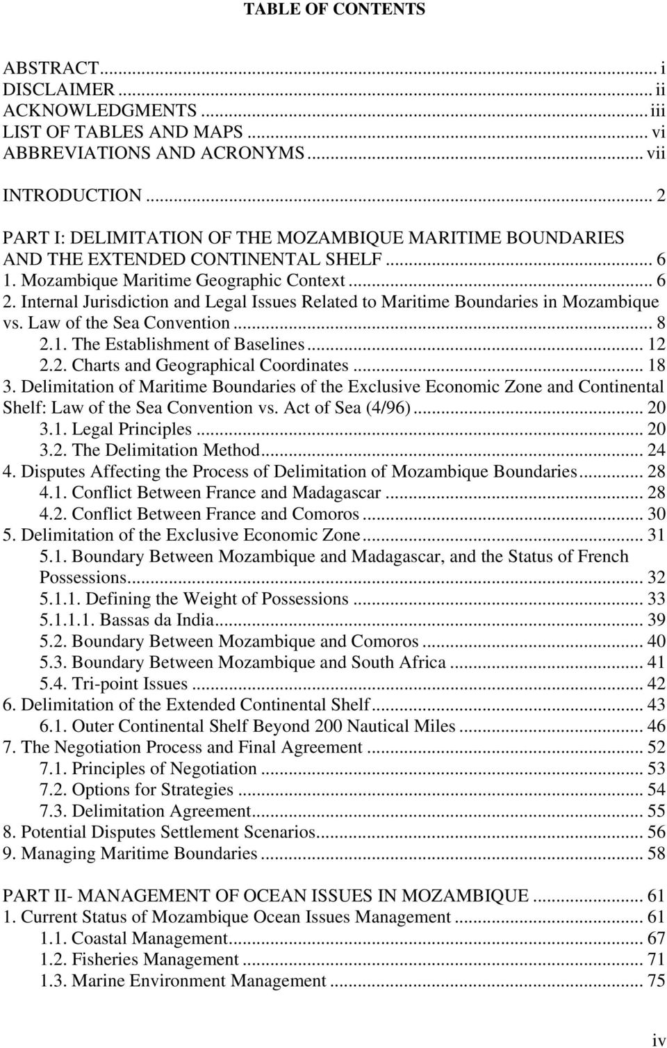 Internal Jurisdiction and Legal Issues Related to Maritime Boundaries in Mozambique vs. Law of the Sea Convention... 8 2.1. The Establishment of Baselines... 12 2.2. Charts and Geographical Coordinates.
