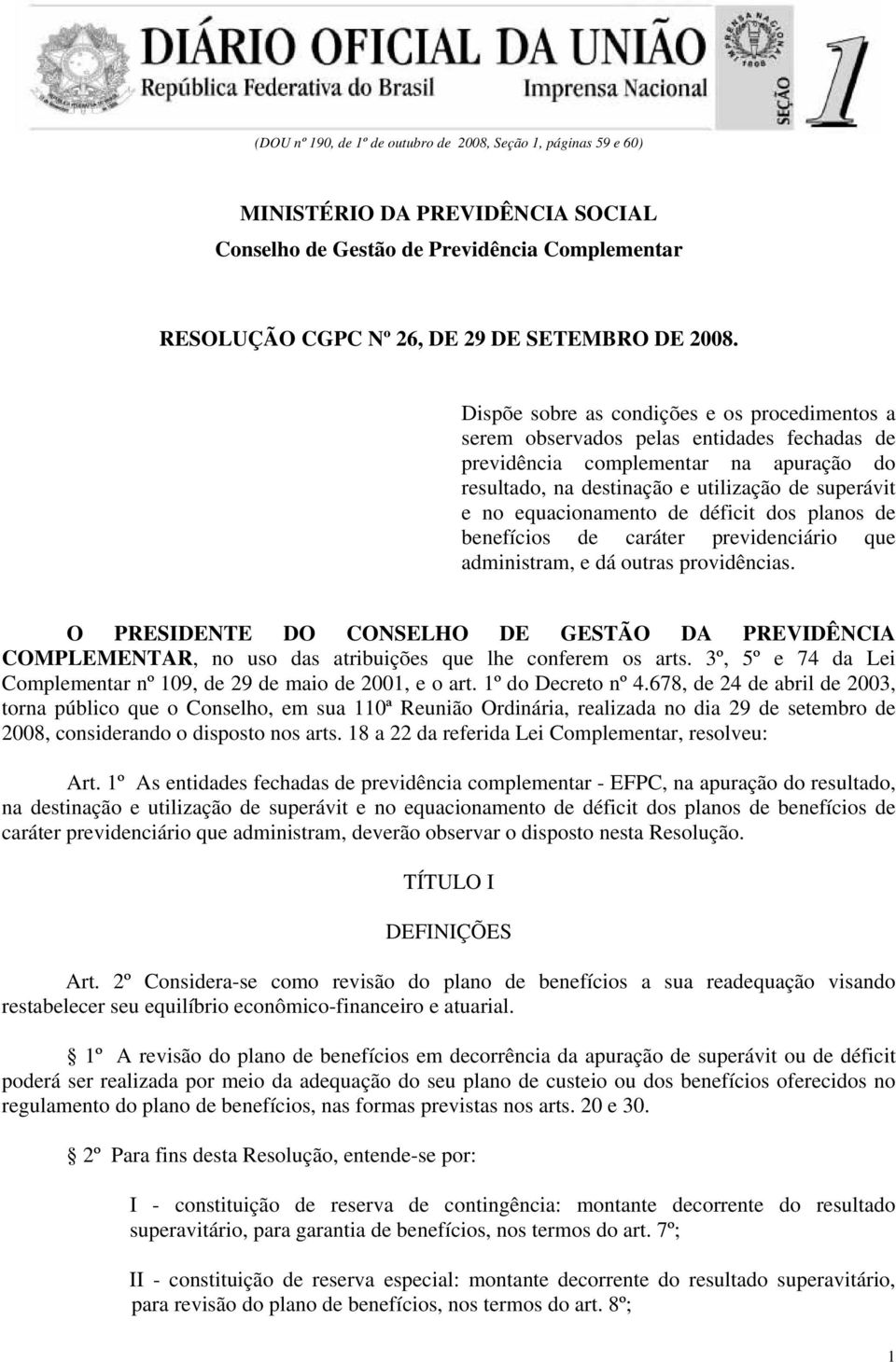 equacionamento de déficit dos planos de benefícios de caráter previdenciário que administram, e dá outras providências.