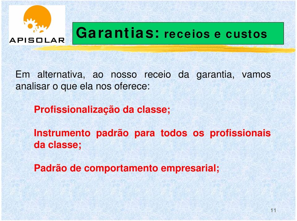 Profissionalização da classe; Instrumento padrão para todos