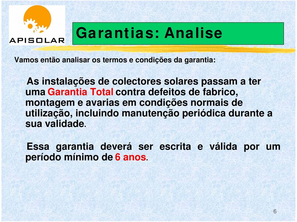 montagem e avarias em condições normais de utilização, incluindo manutenção periódica