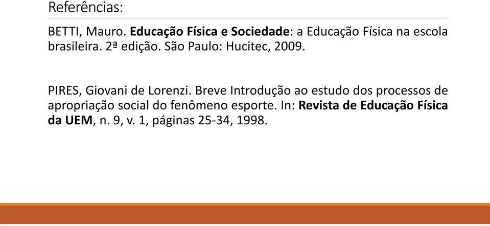 2ª edição. São Paulo: Hucitec, 2009. PIRES, Giovani de Lorenzi.