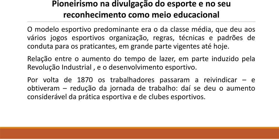 Relação entre o aumento do tempo de lazer, em parte induzido pela Revolução Industrial, e o desenvolvimento esportivo.