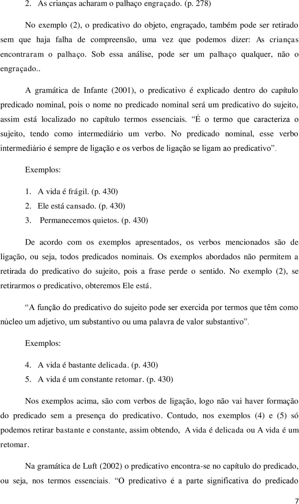 Sob essa análise, pode ser um palhaço qualquer, não o engraçado.