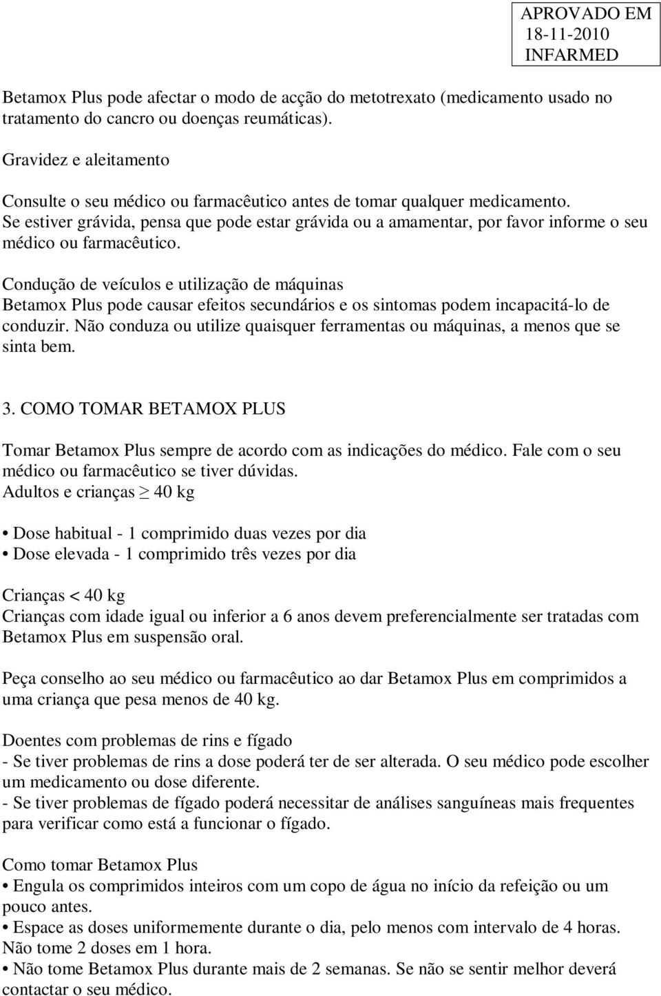 Se estiver grávida, pensa que pode estar grávida ou a amamentar, por favor informe o seu médico ou farmacêutico.