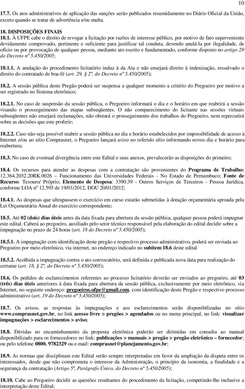 anulá-la por ilegalidade, de ofício ou por provocação de qualquer pessoa, mediante ato escrito e fundamentado, conforme disposto no artigo 29 do Decreto nº 5.450/2005; 18