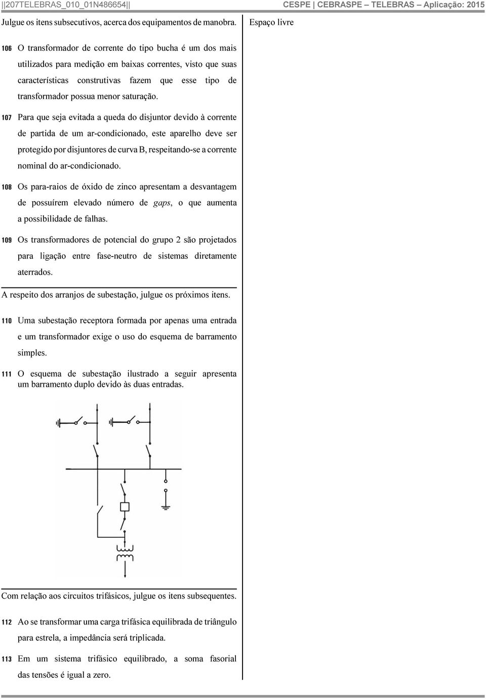 possua menor saturação.