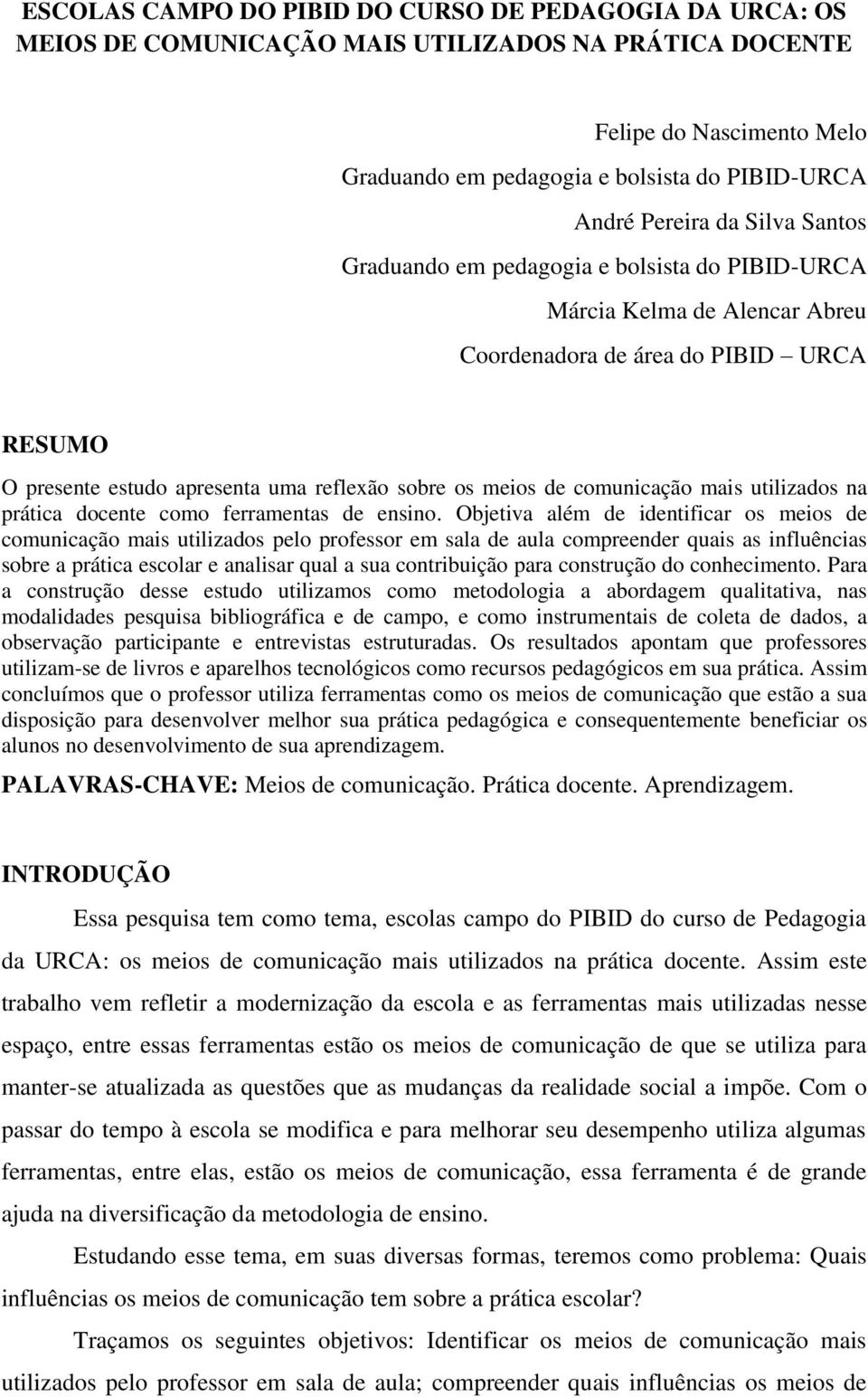 de comunicação mais utilizados na prática docente como ferramentas de ensino.