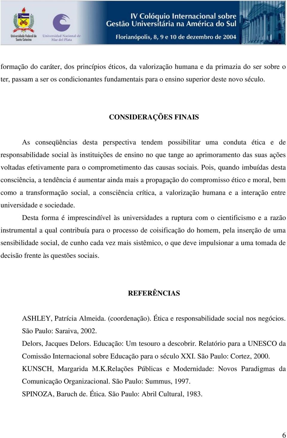 voltadas efetivamente para o comprometimento das causas sociais.