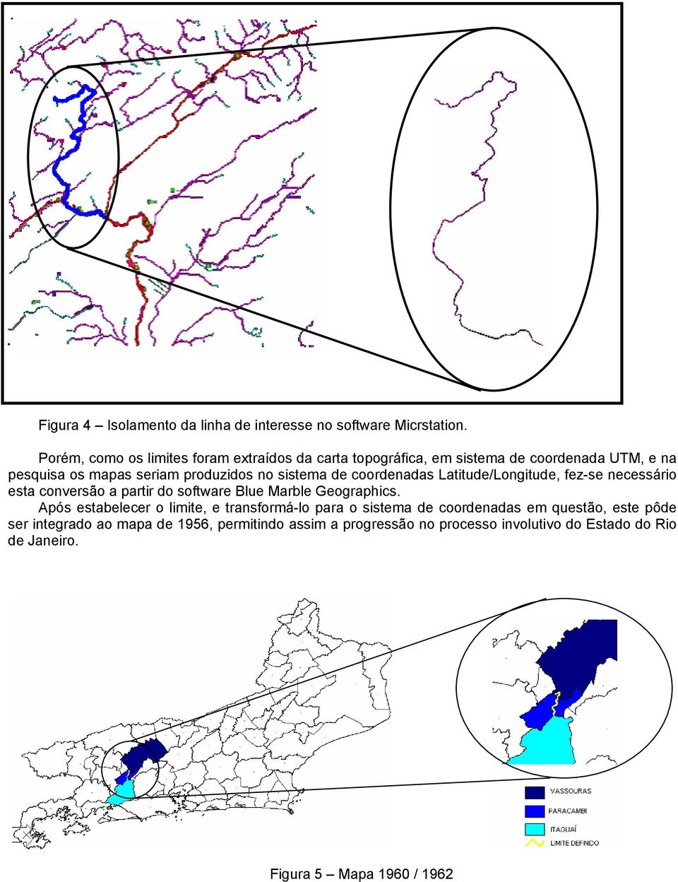 sistema de coordenadas Latitude/Longitude, fez-se necessário esta conversão a partir do software Blue Marble Geographics.