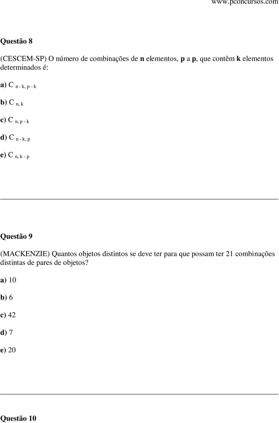 C n, k - p Questão 9 (MACKENZIE) Quantos objetos distintos se deve ter para que