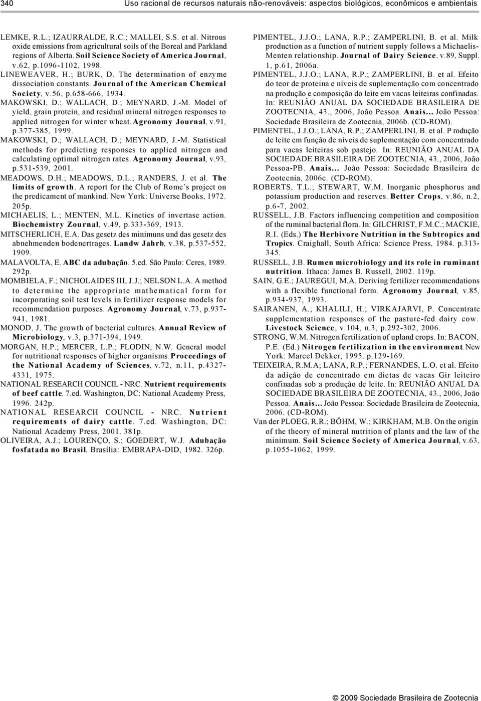 The determination of enzyme dissociation constants. Journal of the American Chemical Society, v.56, p.658-666, 1934. MAKOWSKI, D.; WALLACH, D.; MEYNARD, J.-M.