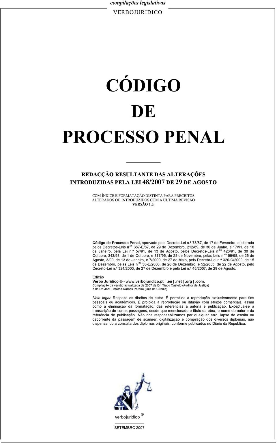 os 387-E/87, de 29 de Dezembro, 212/89, de 30 de Junho, e 17/91, de 10 de Janeiro, pela Lei n.º 57/91, de 13 de Agosto, pelos Decretos-Leis n.