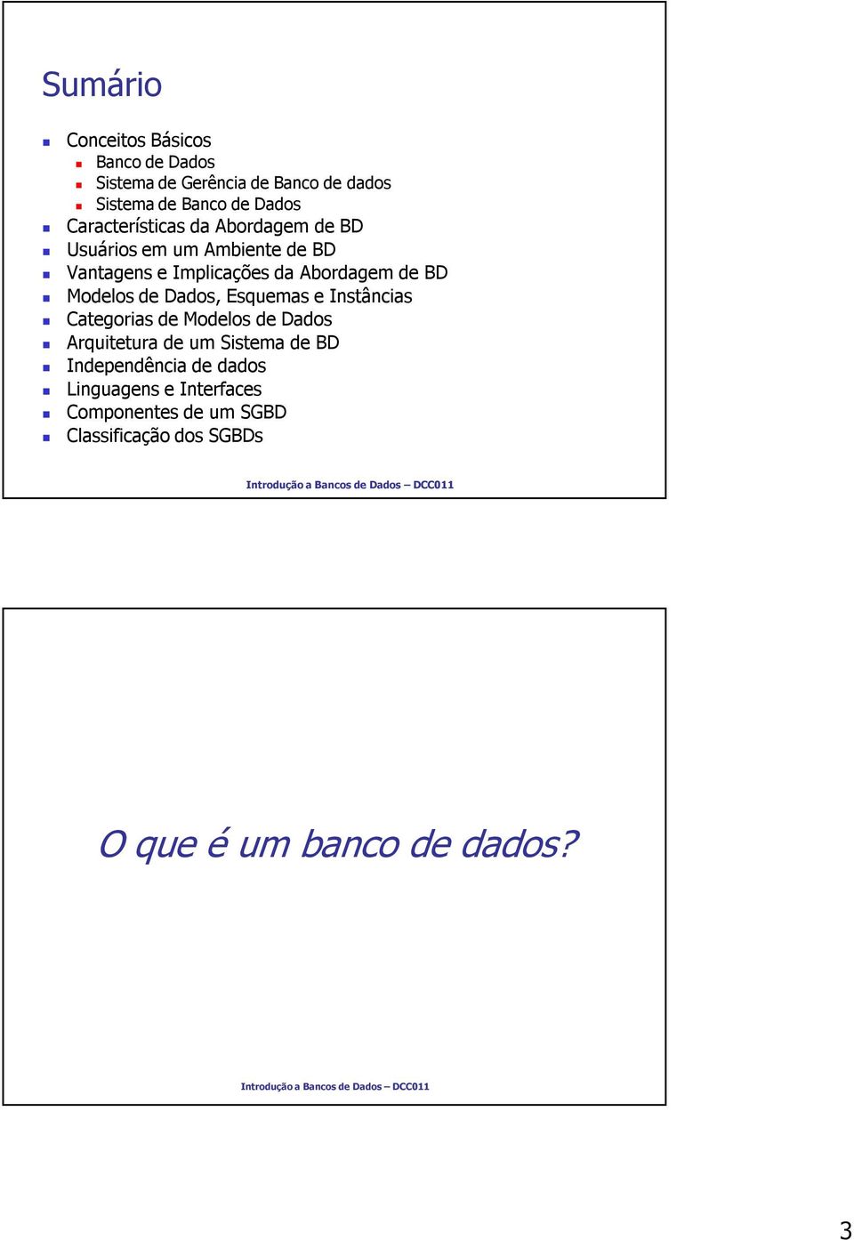 Modelos de Dados, s e Instâncias Categorias de Modelos de Dados Arquitetura de um Sistema de BD