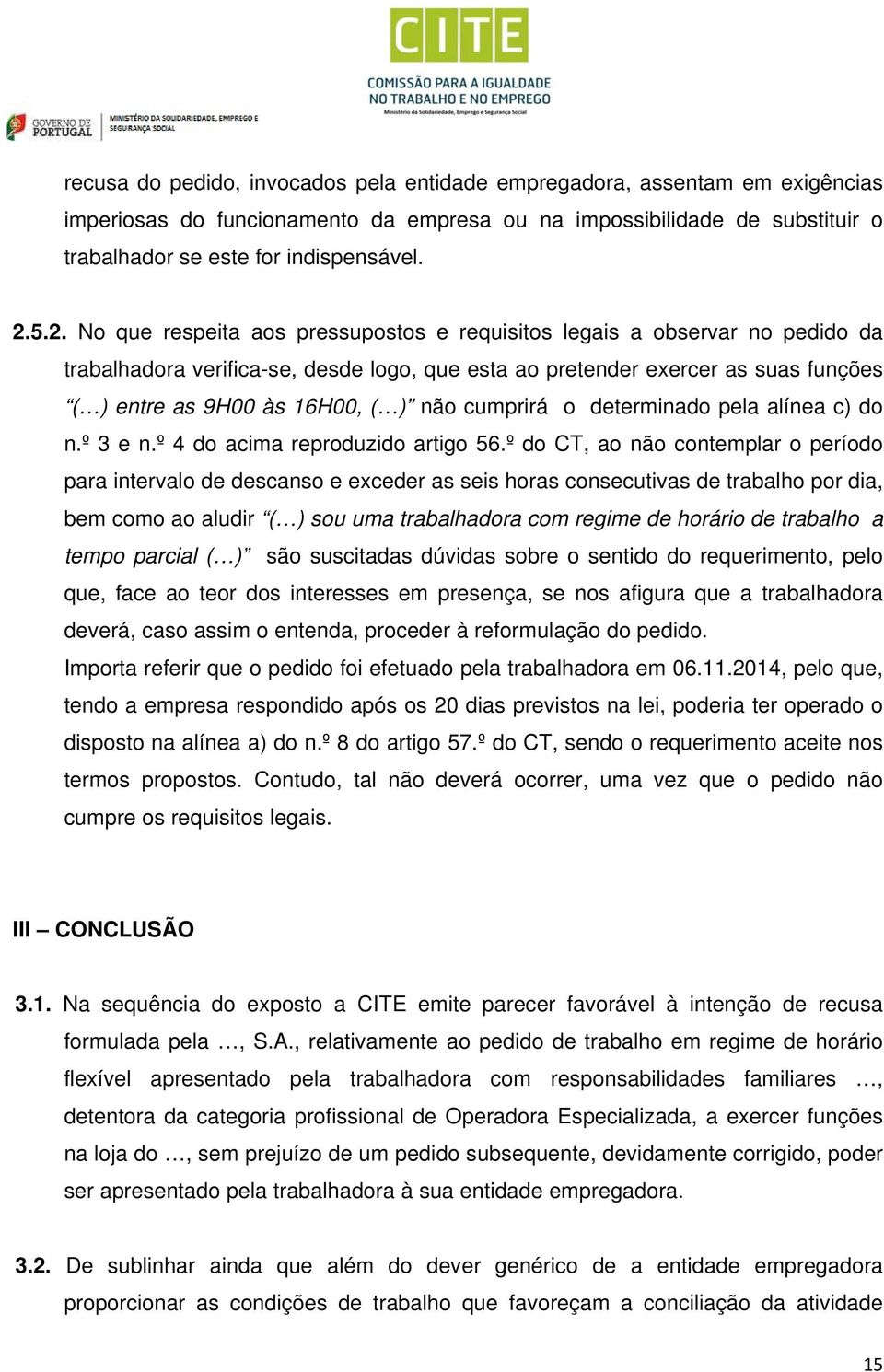 não cumprirá o determinado pela alínea c) do n.º 3 e n.º 4 do acima reproduzido artigo 56.