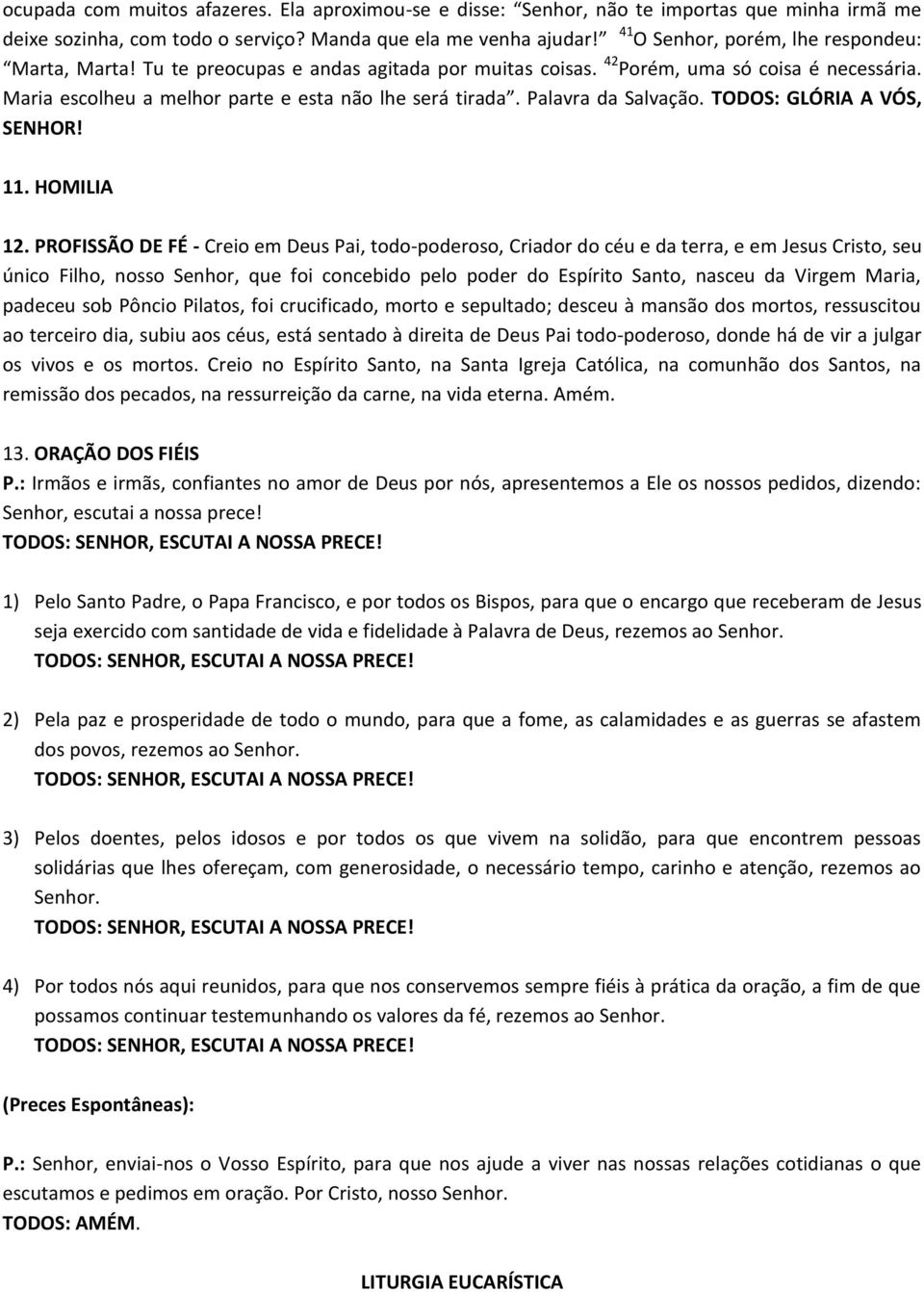 Palavra da Salvação. TODOS: GLÓRIA A VÓS, SENHOR! 11. HOMILIA 12.