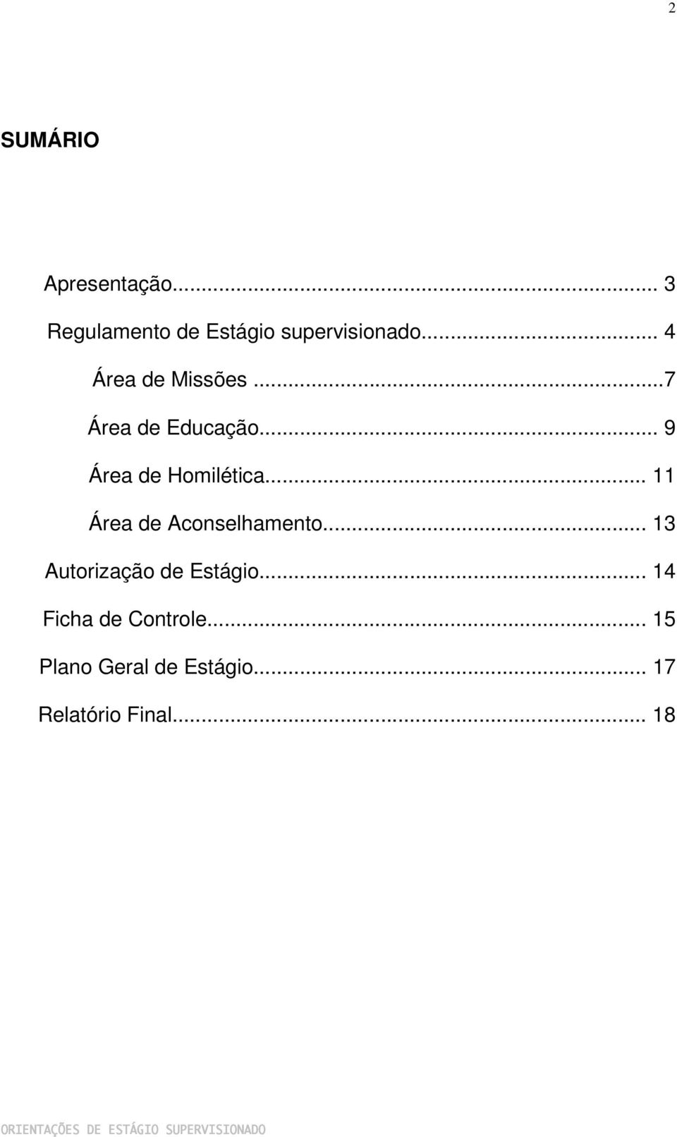 .. 11 Área de Aconselhamento... 13 Autorização de Estágio.