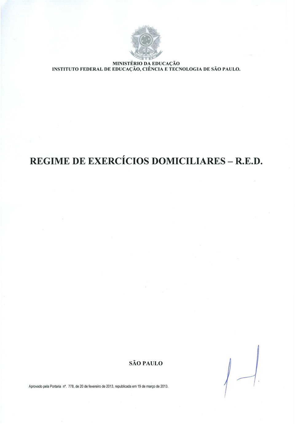 REGIME DE EXERCICIOS DOMICILIARES - R.E.D. SAO PAULO Aprovado pela Portaria n.