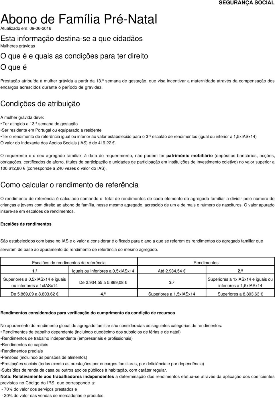 Condições de atribuição A mulher grávida deve: Ter atingido a 13.