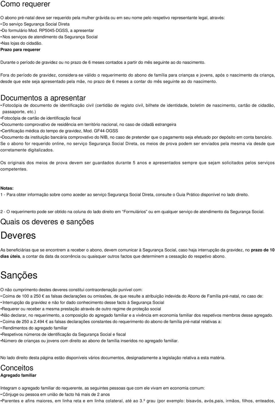 Prazo para requerer Durante o período de gravidez ou no prazo de 6 meses contados a partir do mês seguinte ao do nascimento.